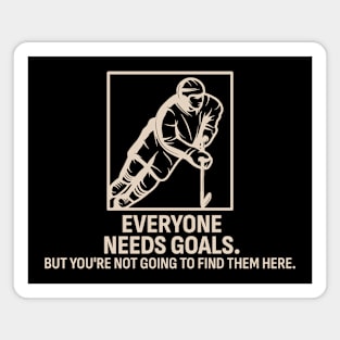 Everyone Needs Goals - Hockey Magnet